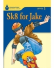 Image for Sk8 for Jake : Foundations Reading Library 2