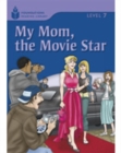 Image for My Mom, the Movie Star : Foundations Reading Library 7