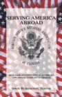 Image for Serving America Abroad : Real-Life Adventures of American Diplomatic Families Overseas