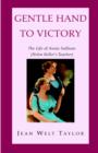Image for Gentle Hand To Victory : The Life of Annie Sullivan (Helen Keller&#39;s Teacher)