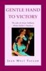 Image for Gentle Hand To Victory : The Life of Annie Sullivan (Helen Keller&#39;s Teacher)