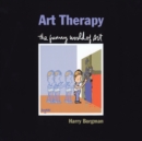 Image for Art Therapy : The Funny World of Art
