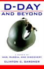 Image for D-Day and Beyond : D-Day and Beyond: a Memoir of War, Russia, and Discovery