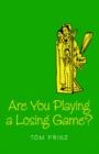 Image for Are You Playing a Losing Game?