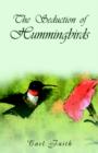 Image for The Seduction of Hummingbirds