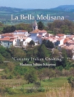 Image for La Bella Molisana : &quot;Country Italian Cooking&quot;