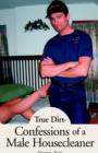 Image for True Dirt- Confessions of a Male Housecleaner
