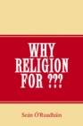 Image for Why Religion For?