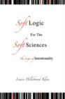 Image for Soft Logic for the Soft Sciences or the Logic