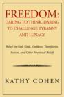 Image for Freedom : Daring to Think, Daring to Challenge Tyranny and Lunacy