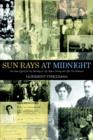 Image for Sun Rays at Midnight : One Man&#39;s Quest for the Meaning of Life, Before, During and After the Holocaust