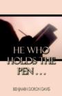 Image for He Who Holds the Pen ...