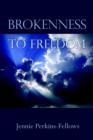Image for Brokenness to Freedom