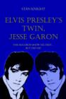 Image for Elvis Presley&#39;s Twin, Jesse Garon : The Records Show He Died.But Did He?