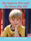 Image for My Name Is Wes and My Mema Has MS