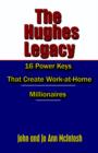 Image for The Hughes Legacy : 16 Power Keys That Create Work-At-Home Millionaires: Inspired by the Teaching in the Course in Miracles