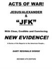 Image for Acts of War : Jesus, Alexander and &quot;JFK&quot; with Clear, Credible and Convincing New Evidence!