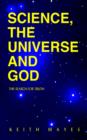 Image for Science, the Universe and God : The Search for Truth