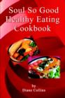 Image for Soul So Good Healthy Eating Cookbook