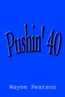 Image for Pushin&#39; 40