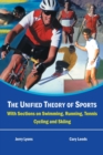 Image for The Unified Theory of Sports : With Sectionson Swimming, Running, Tennis, Cycling and Skiing