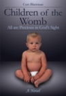 Image for Children of the Womb: All Are Precious in God&#39;s Sight