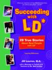 Image for Succeeding with LD* : 20 True Stories About Real People with LD*