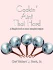 Image for Cookin&#39; Ain&#39;t That Hard : A Simple Look at Some Complex Recipes