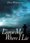 Image for Leave Me Where I Lie: A Story of Love Ignorance and Prejudice