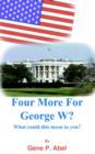 Image for Four More for George W?