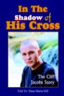 Image for In the Shadow of His Cross : The Cliff Jacobs Story
