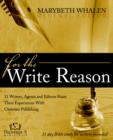 Image for For the Write Reason : 31 Writers, Agents and Editors Share Their Experiences with Christian Publishing