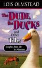 Image for The Dude, the Ducks and Other Tales, Insights from Life in Montana