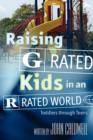 Image for Raising &quot;G&quot; Rated Kids in an &quot;R&quot; Rated World