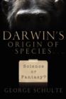 Image for Darwin&#39;s Origin of Species... Science or Fantasy