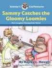 Image for Sammy&#39;s Catventures Volume One : Sammy Catches the Gloomy Loomies