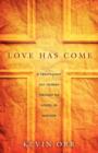 Image for Love Has Come : A Twenty-Eight Day Journey Through the Gospel of Matthew