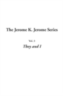 Image for Jerome K. Jerome Series, the: Vol.3: They and I