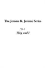 Image for Jerome K. Jerome Series, the: Vol.3: They and I