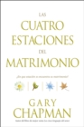 Image for Las Cuatro Estaciones del Matrimonio : ?En Que Estacion Se Encuentra su Matrimonio? / Four Seasons of Marriage