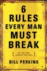 Image for 6 Rules Every Man Must Break