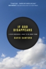 Image for If God Disappears : 9 Faith Wreckers &amp; What to Do about Them