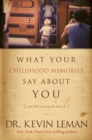 Image for What Your Childhood Memories Say about You . . . and What You Can Do about It