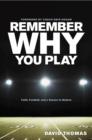 Image for Remember why you play: faith, football, and a season to believe