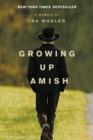 Image for Growing up Amish: a memoir