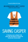 Image for Saving Casper  : a Christian and an atheist talk about caring versus scaring evangelism