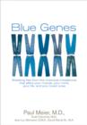 Image for Blue genes: breaking free from the chemical imbalances that affect your moods, your mind, your life, and your love ones