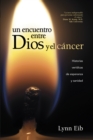 Image for Un encuentro entre Dios y el cancer: historias veridicas de esperanza y sanidad