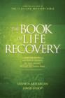 Image for The book of life recovery: inspiring stories and biblical wisdom for your journey through the twelve steps