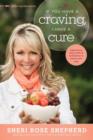 Image for If you have a craving, I have a cure: experience food, faith &amp; fulfillment a whole new way